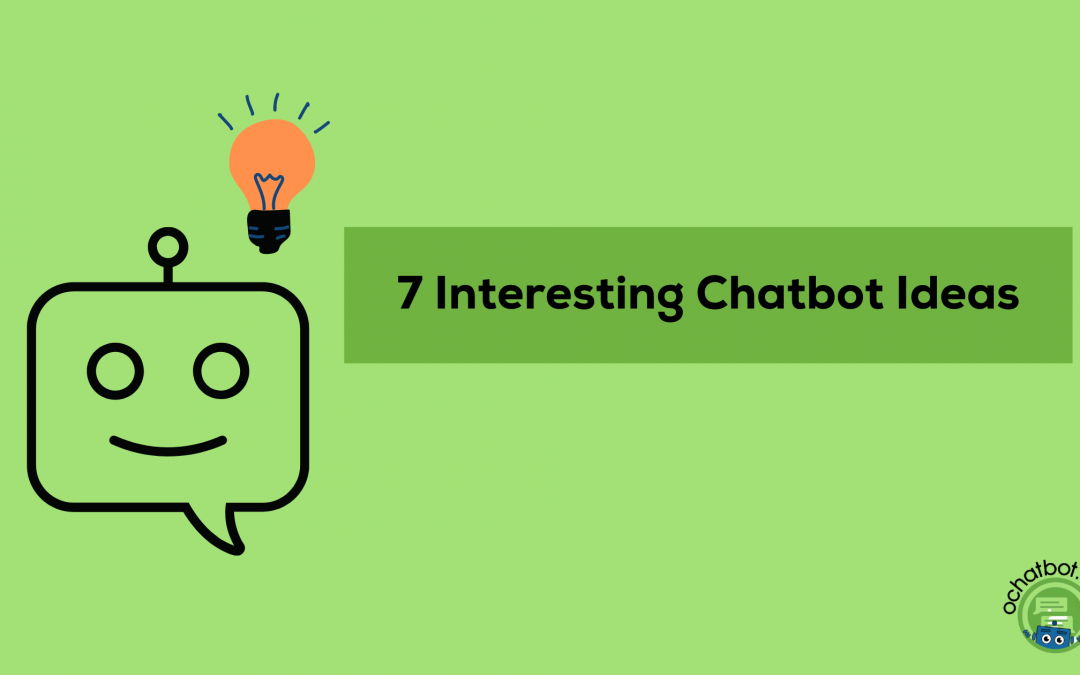 7 Interesting Chatbot Ideas For 2022