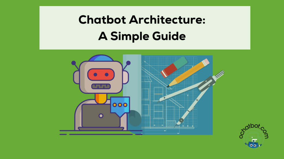 Chatbot Architecture: A Simple Guide | Ometrics